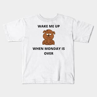 Wake Me Up When Monday Is Over Kids T-Shirt